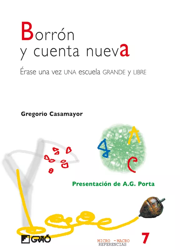 Portada del Libro Borron Y Cuenta Nueva: Erase Una Vez Una Escuela Grande Y Libre de Gregorio Casamayor - 9788478273805