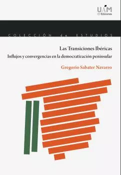 Portada del Libro Las Transiciones Ibericas. Influjos Y Convergencias En La Democra Tiza de Gregorio Sabater Navarro - 9788483446935