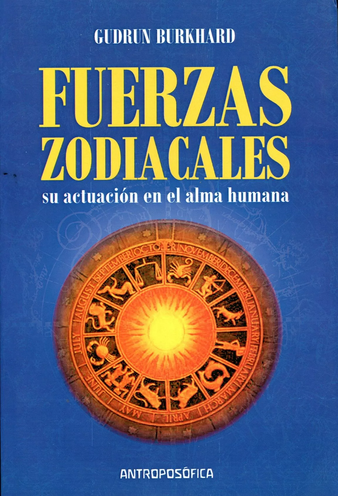 Portada del Libro Las Fuerzas Zodiacales: Su Actuacion En El Alma Humana de Gudrun Burkhard - 9789879066737