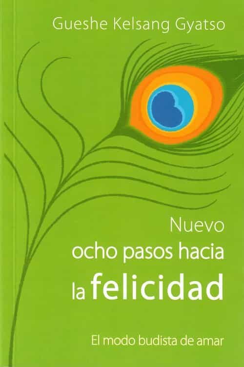 Portada del Libro Nuevo Ocho Pasos Hacia La Felicidad. El Modo Budista De Amar de Gueshe Kelsang Gyatso - 9788417112837