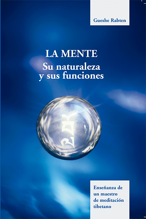 Portada del Libro La Mente. Su Naturaleza Y Sus Funciones de Gueshe Rabten - 9788495094704