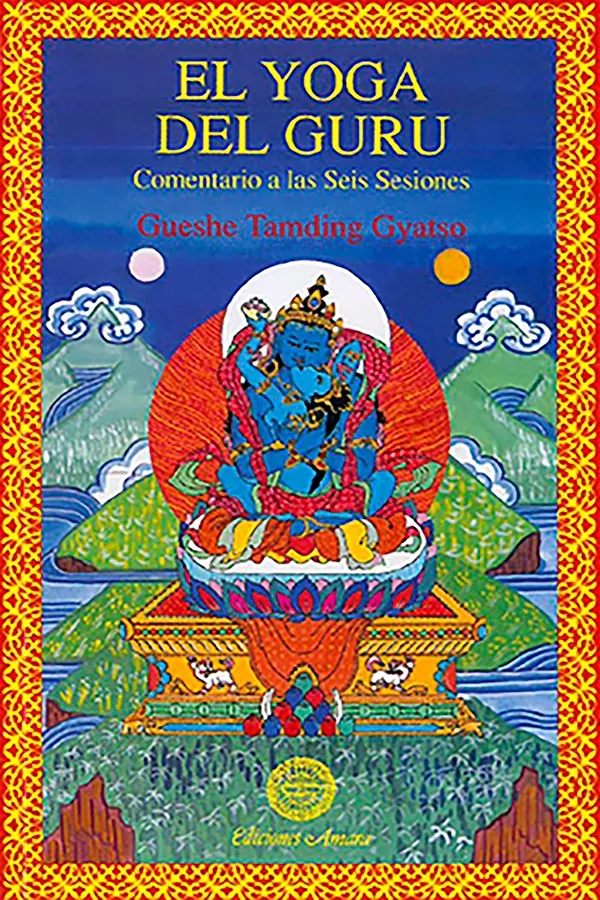 Portada del Libro El Yoga Del Guru. Comentario A Las Seis Sesiones de Gueshe Tamding Gyatso - 9788495094223