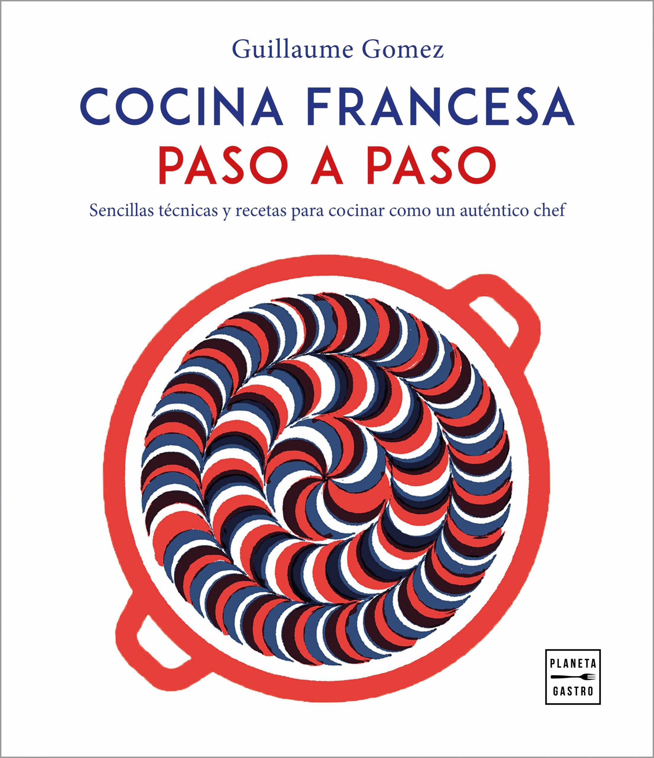 Portada del Libro Cocina Francesa Paso A Paso de Guillaum Gomez - 9788408216797