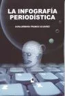 Portada del Libro La Infografia Periodistica de Guillermina Franco Alvarez - 9788493458225