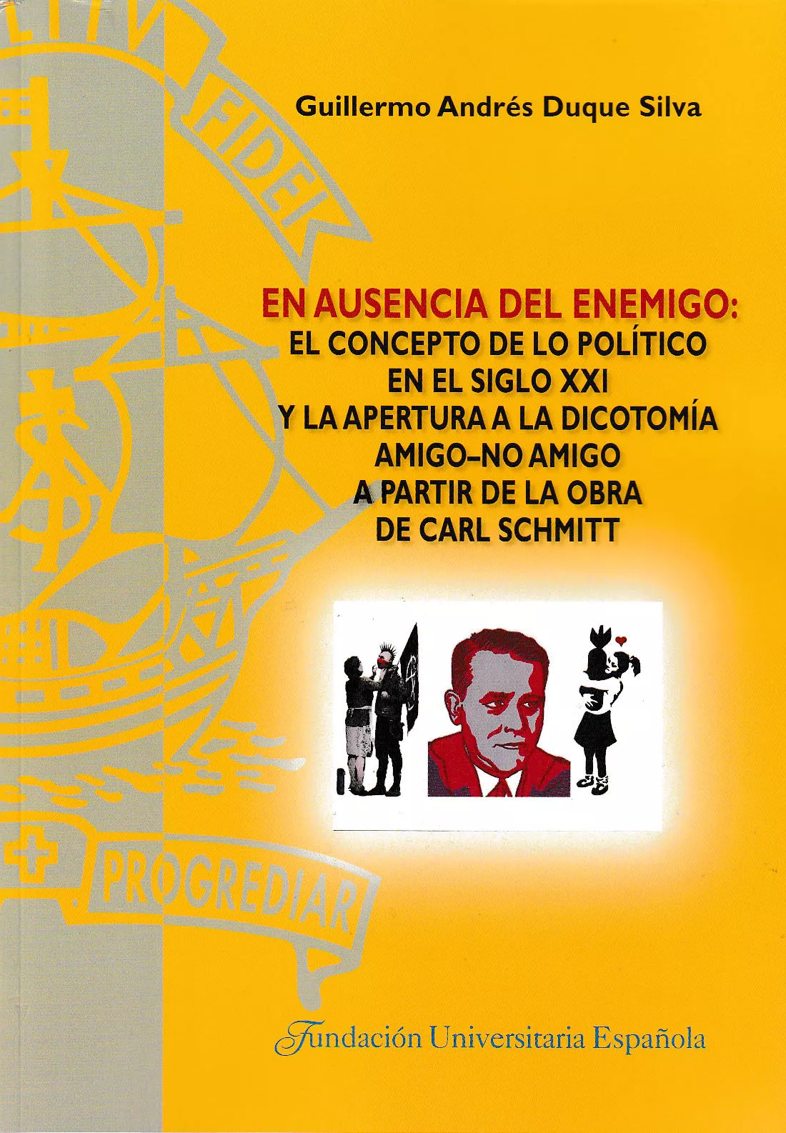 Portada del Libro En Ausencia Del Enemigo: El Concepto De Lo Político En El Siglo X Xi Y de Guillermo Andres Duque Silva - 9788473929417