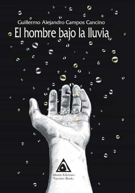 Portada del Libro El Hombre Bajo La Lluvia de Guillermo Campos Cancino - 9788412118308