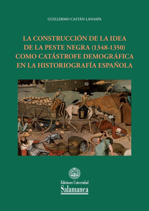 Portada del Libro La Construcción De La Idea De La Peste Negra (1348-1350) Como Catastro de Guillermo Castan Lanaspa - 9788413112381