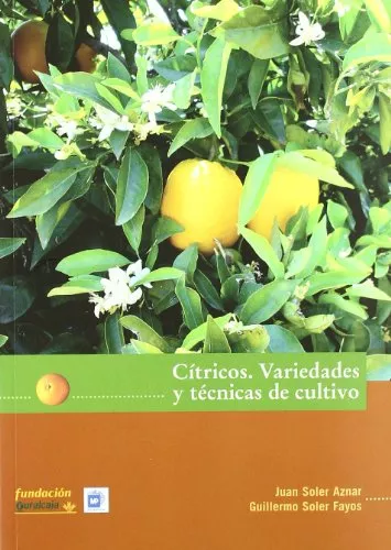 Portada del Libro Citricos. Variedades Y Tecnicas De Cultivo de Guillermo Soler Fayos - 9788484762973