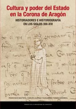 Portada del Libro Cultura Y Poder Del Estado En La Corona De Aragón. Historiadores E His de Guillermo Tomas Faci - 9788413400198