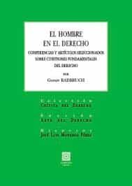 Portada del Libro El Hombre En El Derecho: Conferencias Y Artículos Seleccionados Sobre de Gustav Radbruch - 9788490459393
