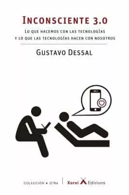 Portada del Libro Inconsciente 3.0. Lo Que Hacemos Con Las Tecnologias Y Lo Que Las Tecn de Gustavo Dessal - 9788412116649