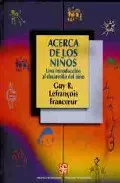 Portada del Libro Acerca De Los Niños: Una Introduccion Al Desarrollo Del Niño de Guy R. Francoer Lenfrançois - 9789681649548