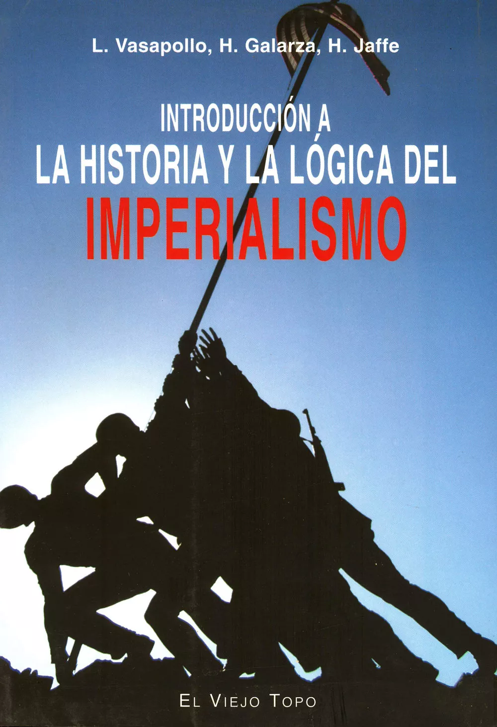 Portada del Libro Introduccion A La Historia Y La Logica Del Imperialismo (El Viejo Topo de H. Galarza - 9788496356467