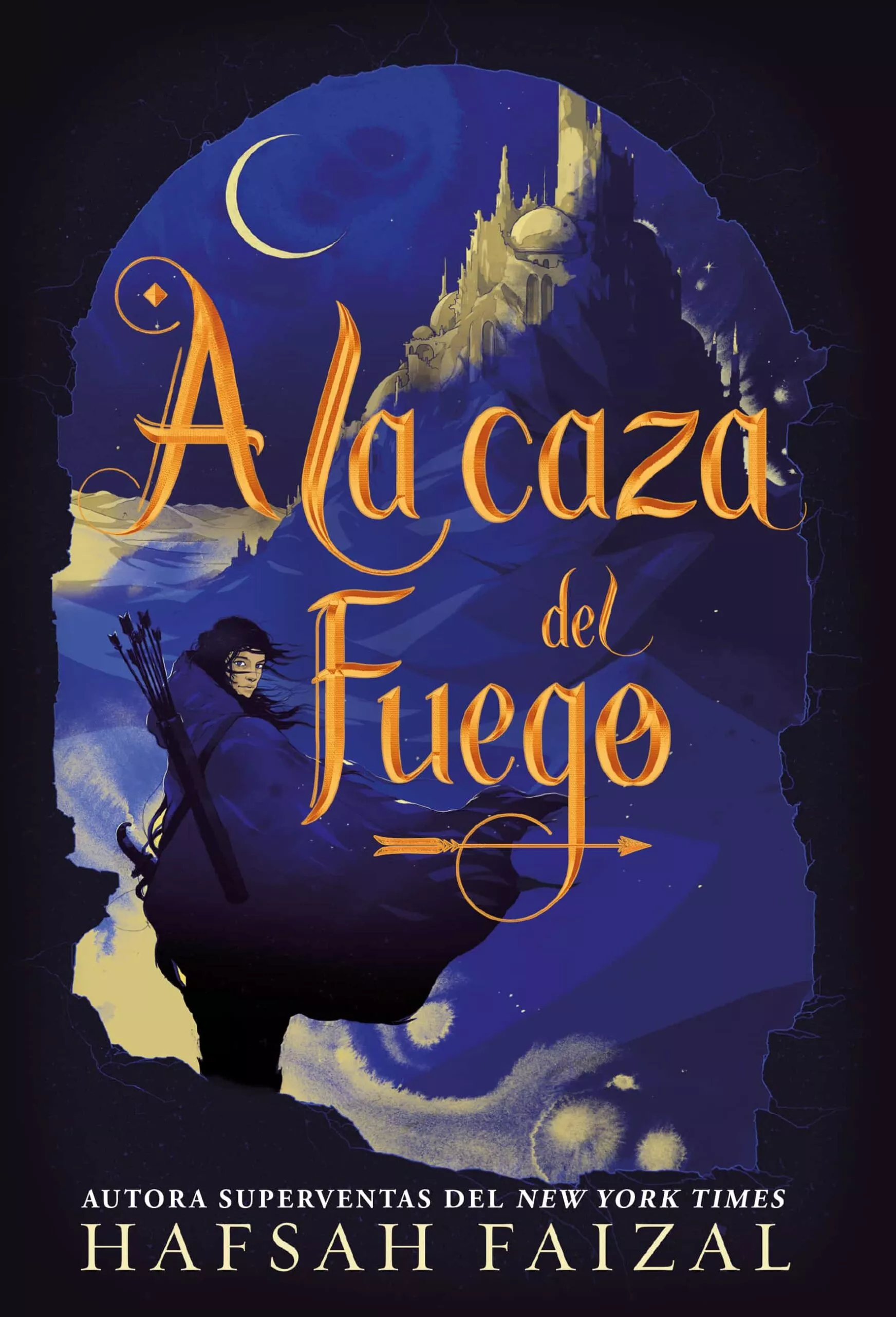 Portada del Libro A La Caza Del Fuego: Arenas De Arawiya 1 de Hafsah Faizal - 9788418002175