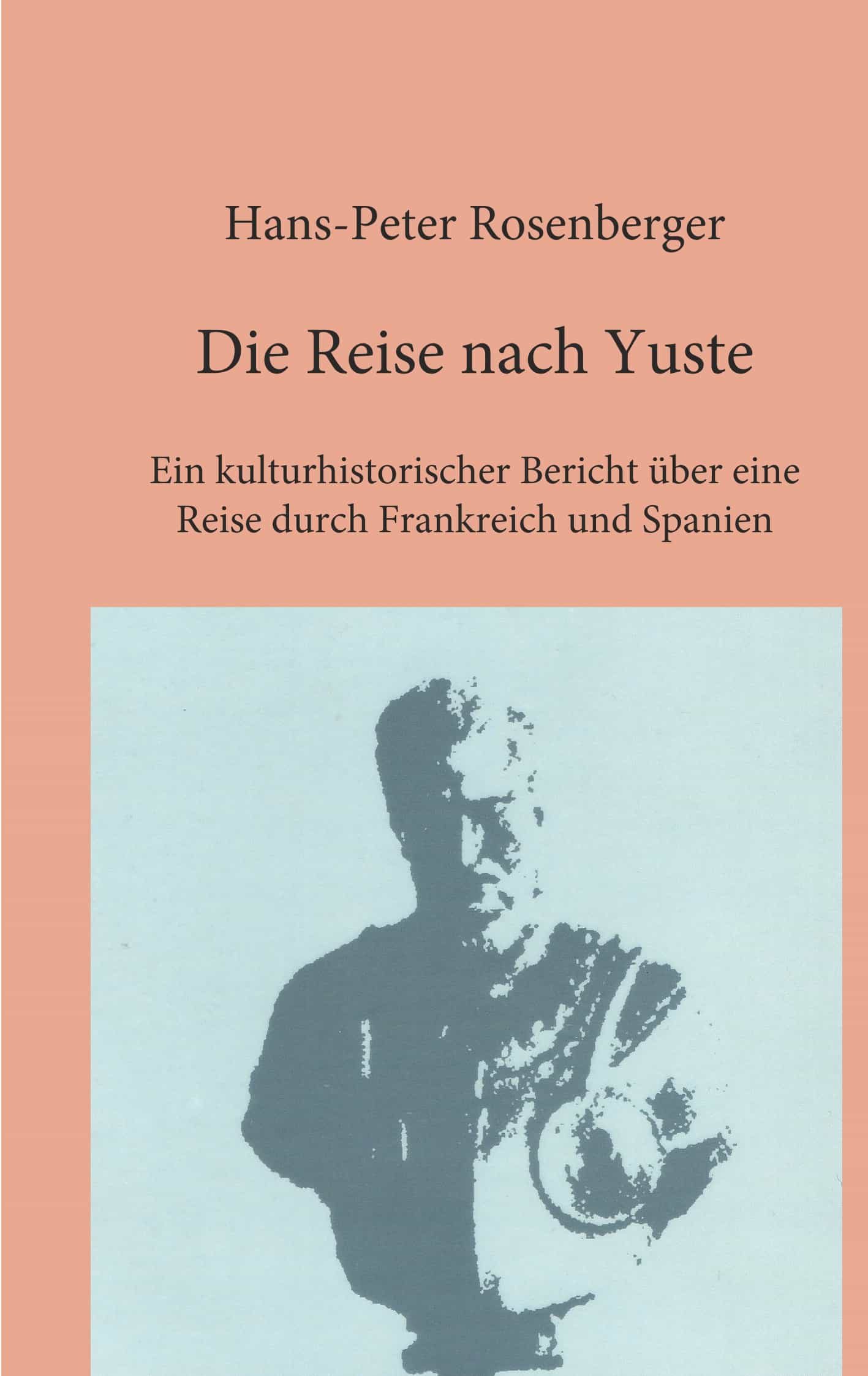 Portada del Libro Die Reise Nach Yuste de Hans Peter Rosenberger - 9783750461680