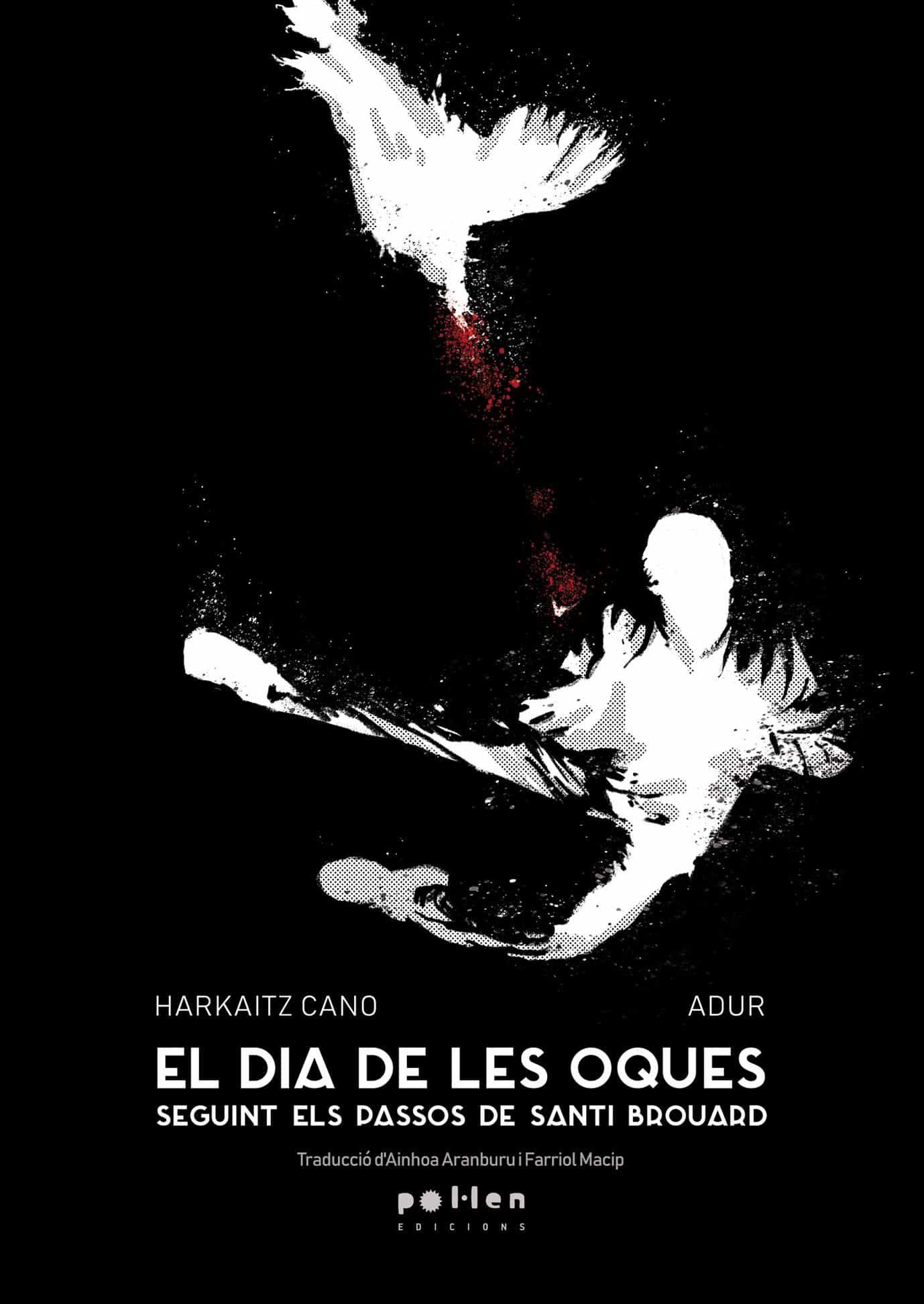 Portada del Libro El Dia De Les Oques. Seguint Els Passos De Santi Brouard de Harkaitz Cano - 9788416828890