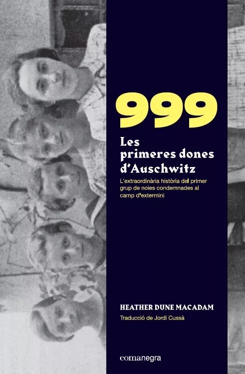 Portada del Libro 999. Les Primeres Dones D Auschwitz de Heather Dune Macadam - 9788418022258