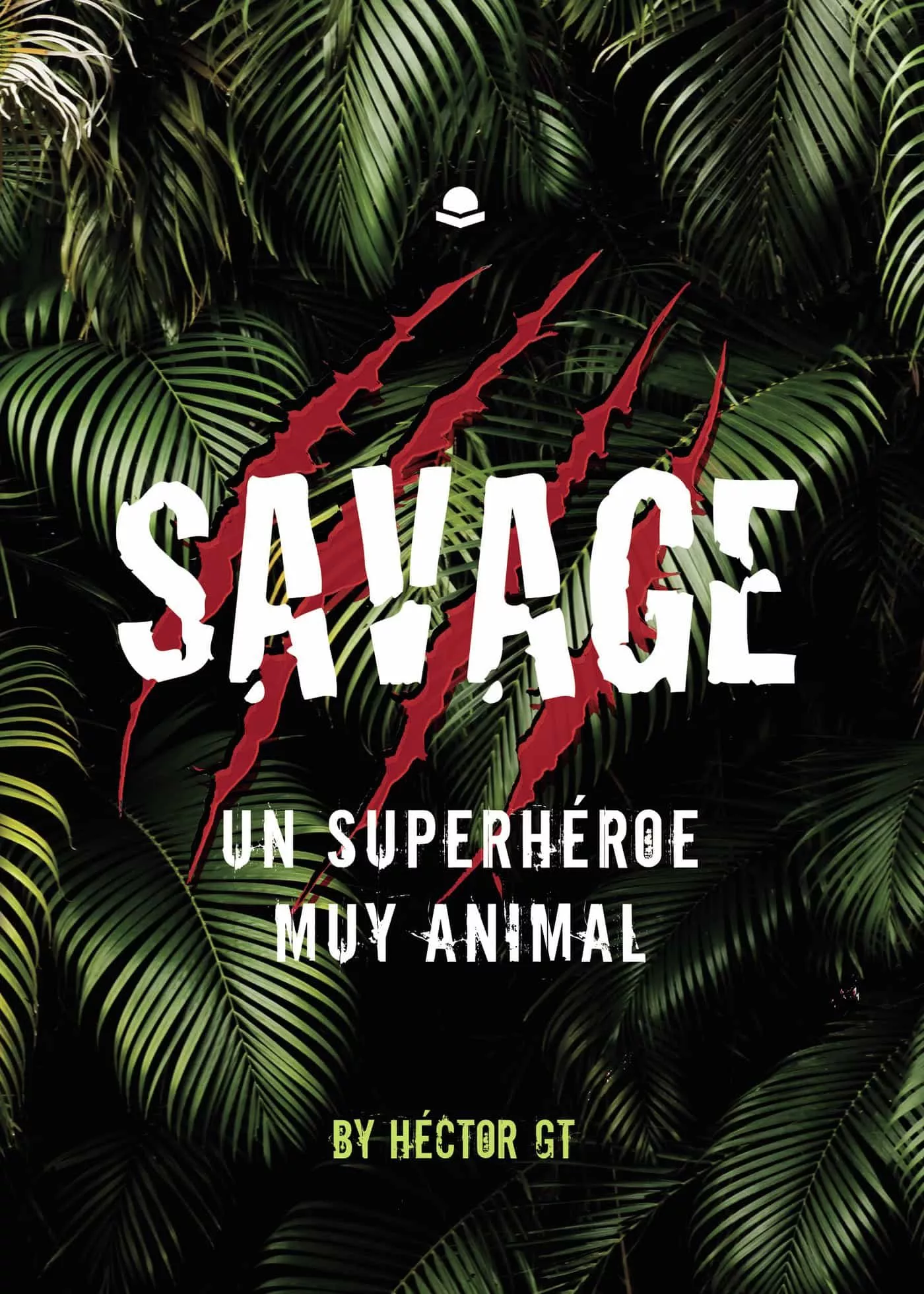 Portada del Libro Savage: Un Superhéroe Muy Animal de Hector Gt - 9788413381800