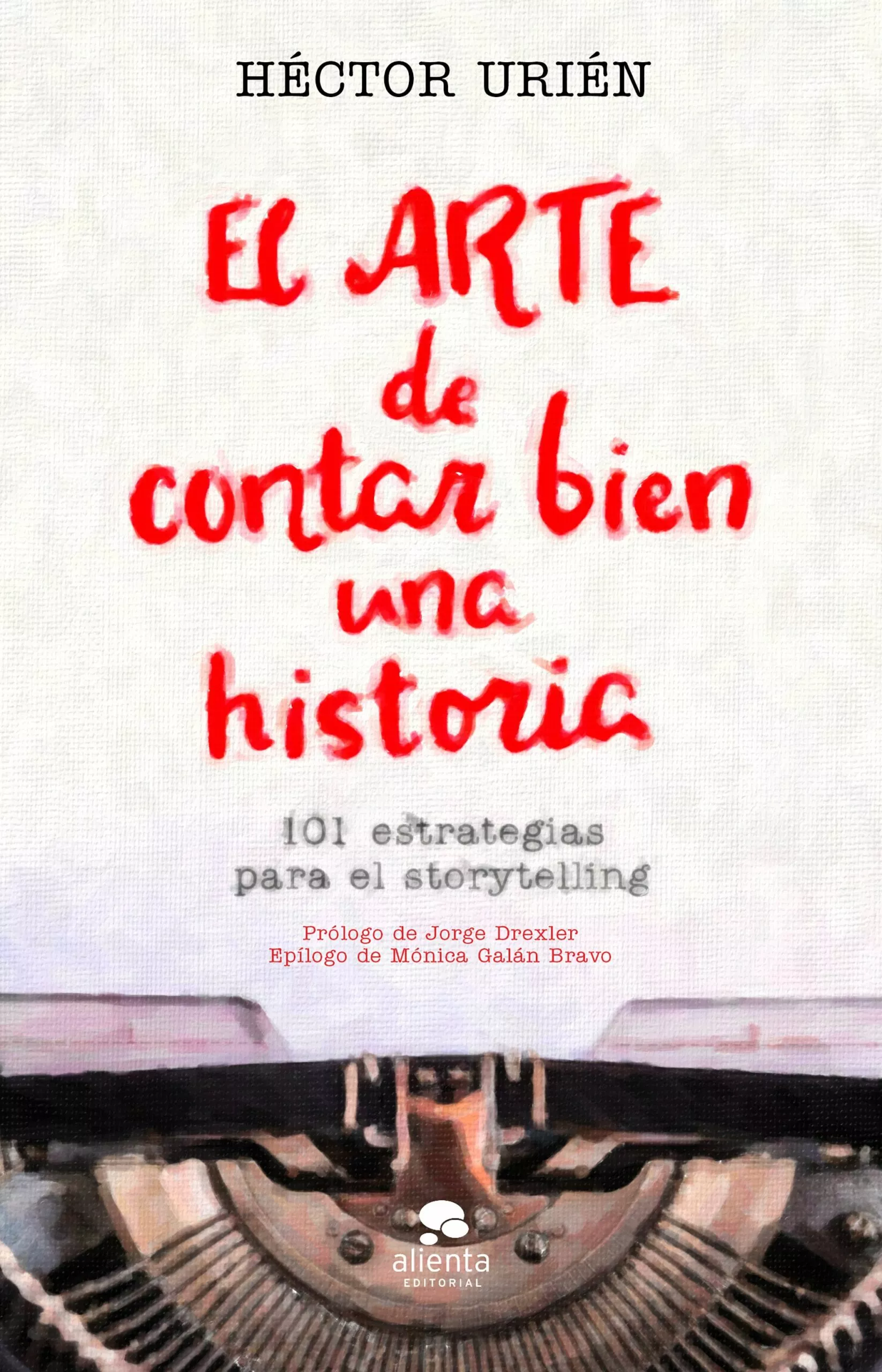 Portada del Libro El Arte De Contar Bien Una Historia de Hector Urien Rodriguez - 9788413440095