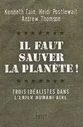 Portada del Libro Il Faut Sauver La Planete!: Trois Idealistes Dans L Enfer Humanit Aire de Heidi Postlewait - 9782228899772