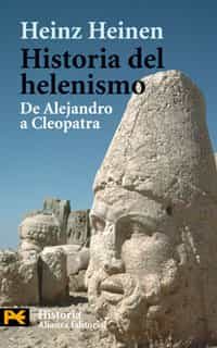 Portada del Libro Historia Del Helenismo : De Alejandro A Cleopatra de Heinz Heinen - 9788420661193