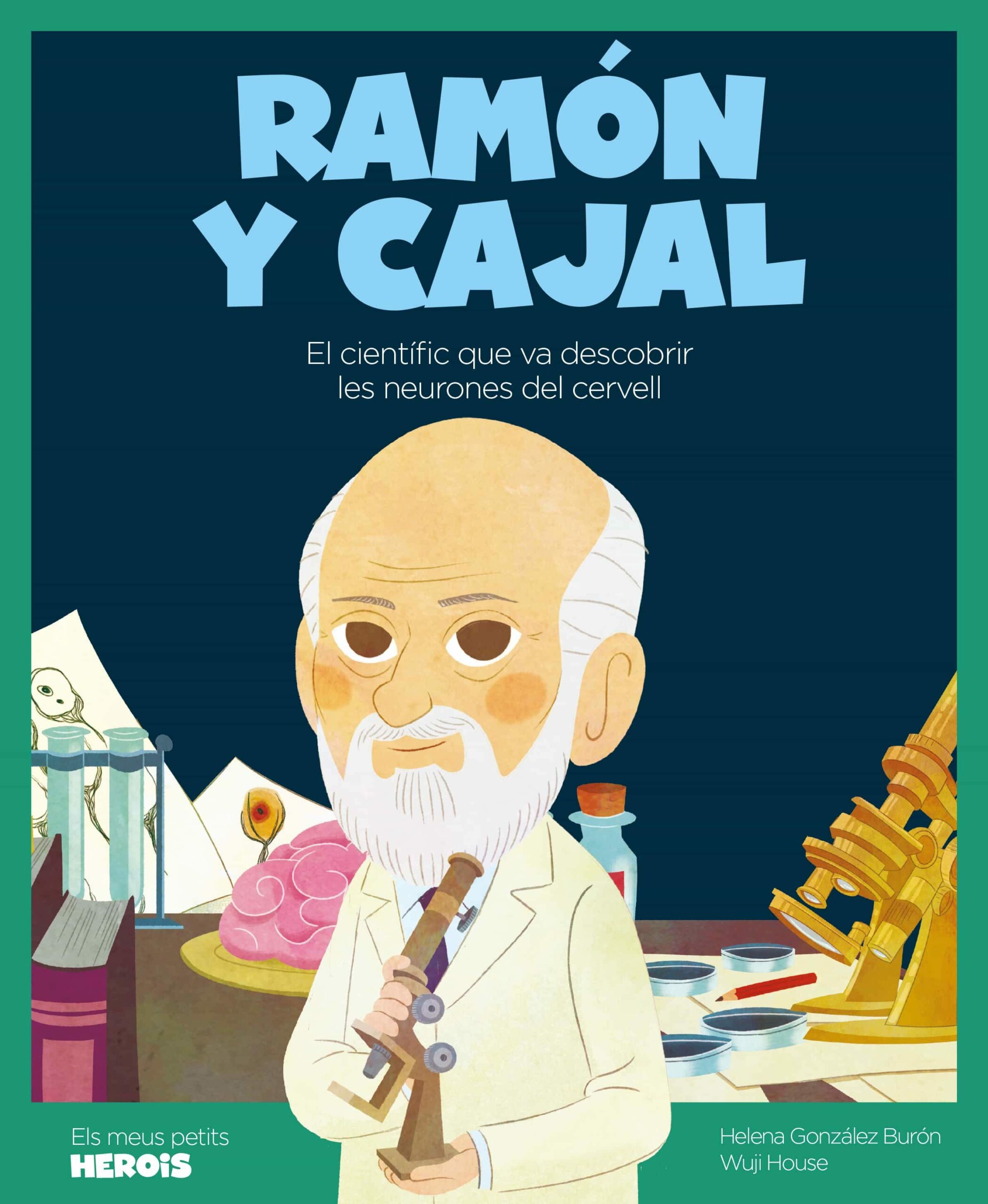 Portada del Libro Ramon Y Cajal: El Cientific Que Va Descobrir Les Neurones Del Cervell de Helena Gonzalez Buron - 9788418139239