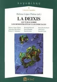 Portada del Libro La Deixis: Lecturas Sobre Los Demostrativos Y Los Indiciales de Helena Lopez Palma - 9788493334123
