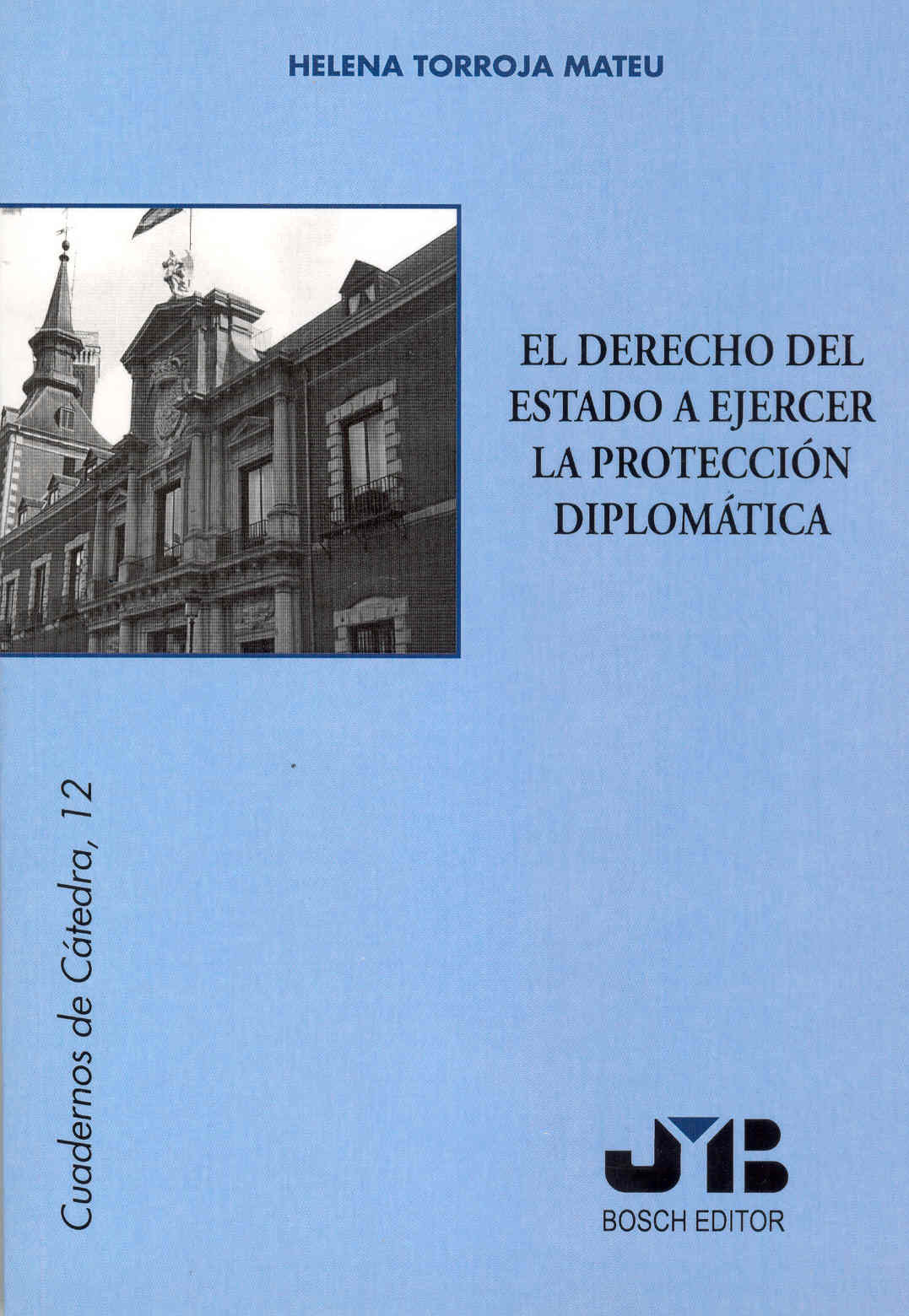 Portada del Libro El Derecho Del Estado A Ejercer La Proteccion Diplomatica de Helena Torroja Mateu - 9788476987957