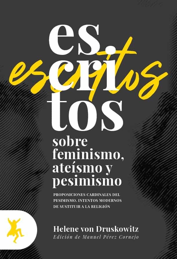 Portada del Libro Escritos Sobre Feminismo Ateismo Y Pesimismo: Proposiciones Cardinales de Helene Von Druskowitz - 9788417786069