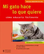 Portada del Libro Mi Gato Hace Lo Que Quiere : Como Educarlo Facilmente de Helga Hofmann - 9788425517129