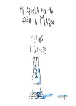 Portada del Libro Mi Abuela No Ha Leido A Marx de Helios Garces - 9788412085723