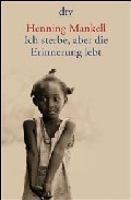 Portada del Libro Ich Sterbe Aber Die Erinnerung Lebt de Henning Mankell - 9783423134798