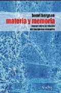 Portada del Libro Materia Y Memoria: Ensayo Sobre La Relacion Del Cuerpo Con El Esp Irit de Henri Bergson - 9789872100049