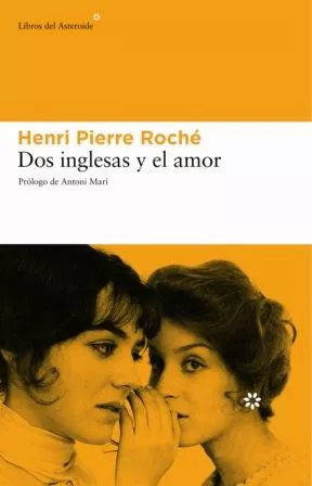 Portada del Libro Dos Inglesas Y El Amor de Henri Pierre Roche - 9788493431525