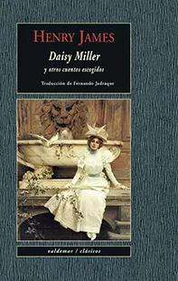 Portada del Libro Daisy Miller Y Otros Cuentos Escogidos de Henry James - 9788477029045