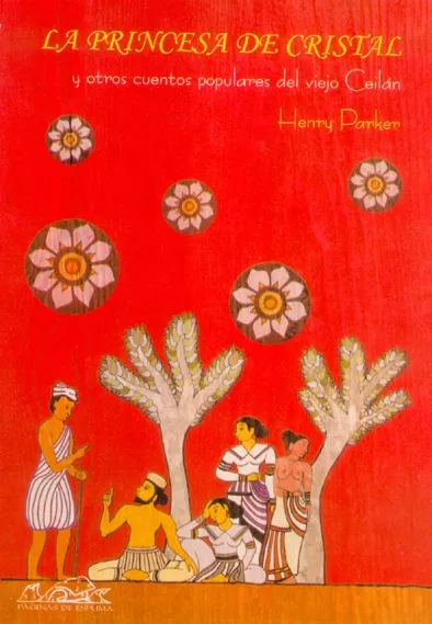 Portada del Libro La Princesa De Cristal Y Otros Cuentos Populares Del Viejo Ceilan de Henry Parker - 9788495642783