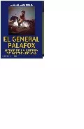 Portada del Libro El General Palafox. Heroe De La Guerra De Independencia de Herminio Lafoz Rabaza - 9788495487537