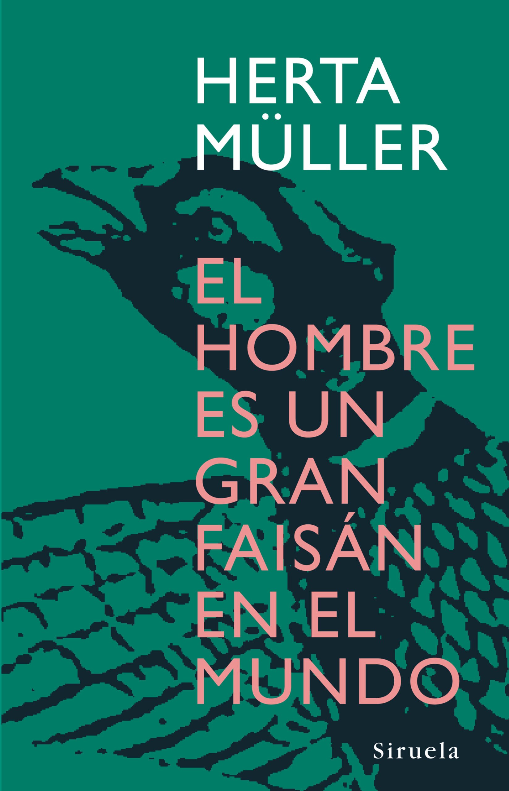 Portada del Libro El Hombre Es Un Gran Faisan En El Mundo de Herta Muller - 9788498410945