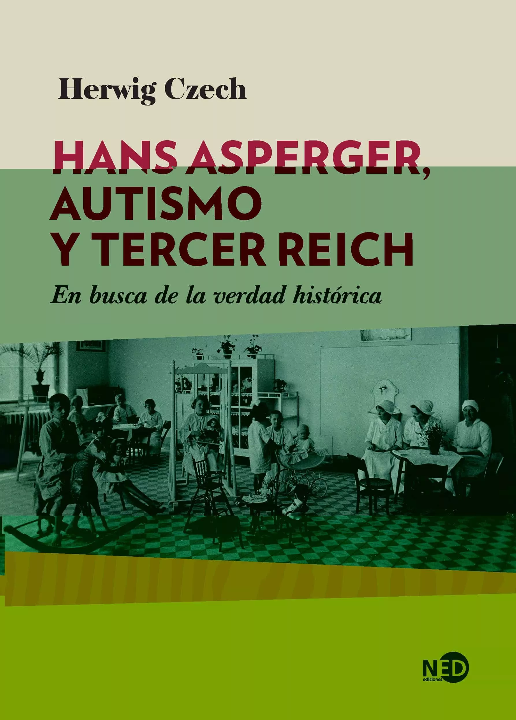 Portada del Libro Hans Asperger Autismo Y Tercer Reich: En Busca De La Verdad Historica de Herwig Czech - 9788416737642