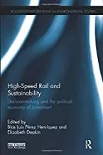 Portada del Libro High-Speed Rail And Sustainability: Decision-Making And The Political de - 9781138625884