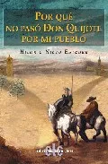 Portada del Libro Por Que No Paso Don Quijote Por Mi Pueblo de Hilario Nieto Esteban - 9788496417526