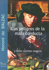 Portada del Libro Los Peligros De La Mala Conducta Y Otros Cuentos Oscuros de Honore De Balzac - 9788493440169