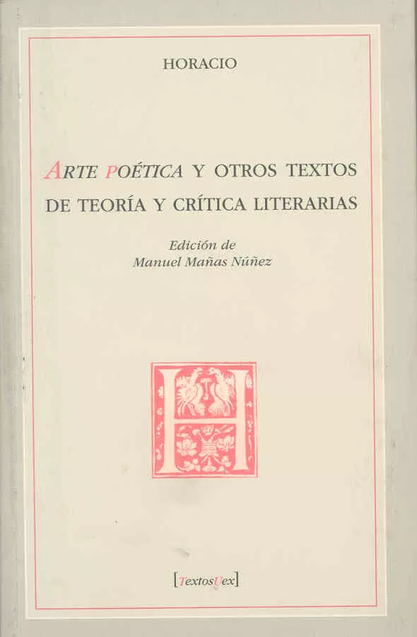 Portada del Libro Arte Poetica Y Otros Textos De Teoria Y Critica Literarias (2ª Ed .) de Horacio - 9788477237143