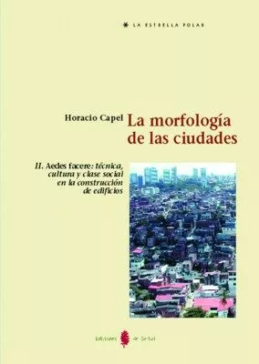 Portada del Libro La Morfologia De Las Ciudades (Vol Ii): Aedes Facere: Tecnica Cu Ltura de Horacio Capel - 9788476283554
