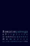 Portada del Libro El Espectro Y Otros Cuentos De Muerte de Horacio Quiroga - 9788496374072