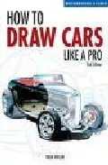 Portada del Libro How To Draw Cars Like A Pro (2Nd Ed.) de - 9780760323915