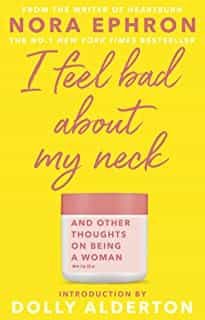 Portada del Libro I Feel Bad About My Neck: With A New Introduction From Dolly Alderton de - 9780857526939