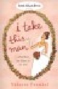 Portada del Libro I Take This Man de - 9780755336753