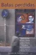 Portada del Libro Balas Perdidas: Antologia De Nuevos Narradores de Ignacio Ayerbe Garcia - 9788493405687