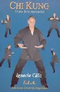 Portada del Libro Chi Kung: El Arte De La Respiracion de Ignacio Caliz - 9788489836907